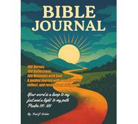 Bible Journal | 100 Verses. | 100 Reflections. |100 Moments with God.: A Guided Journey Through Scripture, Reflection, and Prayer