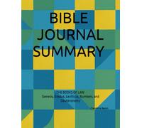 BIBLE JOURNAL SUMMARY: THE BOOKS OF LAW Genesis, Exodus, Leviticus, Numbers, and Deuteronomy