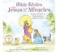 Bible Kitties with Jesus and the Miracles: A Story of Faith in Make Believe and The Truth