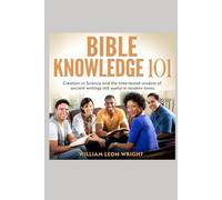 Bible Knowledge 101: Creation vs Science and the time-tested wisdom of ancient writings still useful in modern times!