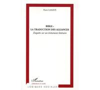 Bible : La Traduction Des Alliances - Enquête Sur Un Événement Littéraire