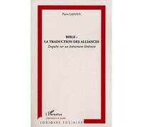 Bible : La Traduction Des Alliances - Enquête Sur Un Événement Littéraire