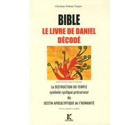 BIBLE, LE LIVRE DE DANIEL DECODE : La destruction du Temple a préfiguré le futur destin de l'Humanité