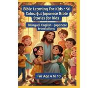 Bible Learning For Kids : 50 Colourful Japanese Bible Stories for kids | Bilingual English - Japanese translations | For Age 4 to 10