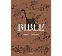 Bible - Les récits fondateurs Frédéric Boyer (Auteur), Serge Bloch (Illustration)