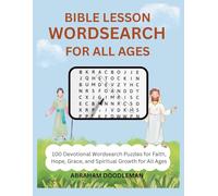 BIBLE LESSON WORDSEARCH FOR ALL AGES: 100 Devotional Wordsearch Puzzles for Faith, Hope, Grace, and Spiritual Growth for All Ages