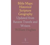 Bible Maps: Historical Scripture Geography: Updated from Recent Travels and Writers