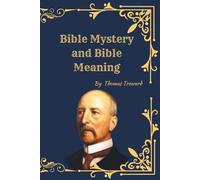 Bible Mystery and Bible Meaning: A Restored Historical Study of Scripture, Symbolism, and Spiritual Interpretation
