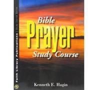Bible Prayer Study Course Kenneth E. Hagin (Auteur)