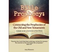 Bible Prophecy: Connecting the Prophecies of the Old and New Testaments