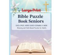 Bible Puzzle Book for Seniors: Criss-Cross, Word Search, Fill-in-the-Blanks & Word Scramble - Relaxing Faith-Based Puzzles for Adults