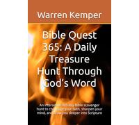 Bible Quest 365: A Daily Treasure Hunt Through God’s Word: An interactive 365-day Bible scavenger hunt to challenge your faith, sharpen your mind, and draw you deeper into Scripture