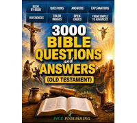 BIBLE QUESTIONS AND ANSWERS - OLD TESTAMENT: AN OPEN-ENDED BIBLE QUIZ BOOK WITH FULL-COLOR IMAGES, STUDY NOTES, SCRIPTURE REFERENCES AND FAITH ... DEEPEN YOUR KNOWLEDGE OF SCRIPTURES AND GROW