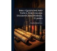 Bible Questions And Topics, For College Students And Normal Classes