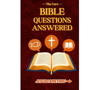 Bible Questions Answered: The Core