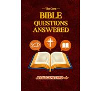 Bible Questions Answered: The Core