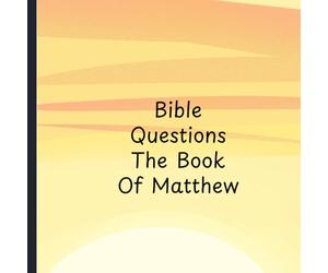 Bible Questions: The Book Of Matthew: ready to use questions with note taking, suitable for bible study, class discussion, or personal reflection.