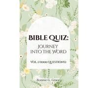 Bible Quiz: Journey into the Word Vol. 1 (1000 Questions): 1,000 Bible Questions to Challenge and Inspire Your Faith