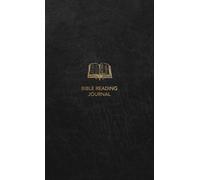 Bible Reading & Prayer Journal: A Simple Approach for Consistent and Meaningful Interaction with Scripture