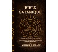 Bible Satanique: Une Exploration Savante Anciens, Enseignements Interdits et lois Cachées du Pouvoir Infernal