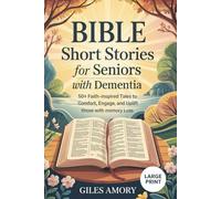 Bible Short Stories for Seniors with Dementia: 50+ Faith-Inspired Tales to Comfort, Engage, and Uplift Those with Memory Loss