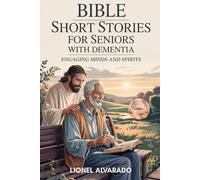Bible Short Stories for Seniors with Dementia: Engaging Minds and Spirits