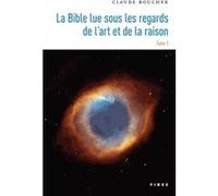 Bible sous le regard de la raison t1 Claude Boucher (Auteur)