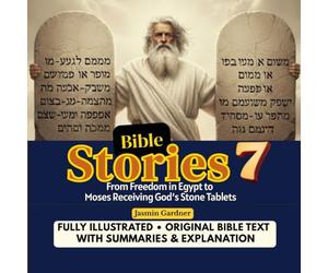 Bible Stories 7: From Freedom in Egypt to Moses Receiving God's Stone Tablets