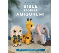 Bible Stories Amigurumi: 16 Inspirational Crochet Projects