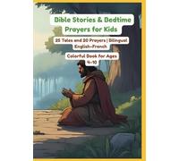 Bible Stories & Bedtime Prayers for Kids | 25 Tales and 20 Prayers | Bilingual English-French | Colorful Book for Ages 4-10