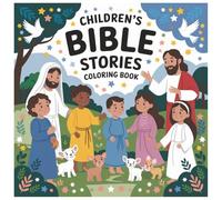 Bible Stories Coloring Book for Kids: 50 Inspiring Stories and Verses to Color and Learn God’s Word: Fun and Faith-Filled Coloring Pages from Creation ... School, Easter, Christmas, Gift, Church
