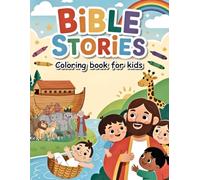 Bible Stories Coloring Book for Kids: 50 Powerful Lessons From The Old And New Testament To Color, Learn, And Grow In God’s Love