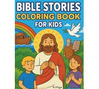 Bible Stories Coloring Book For Kids: Learn and Color 65+ Bible Scenes from the Old and New Testament: Fun, Faith-Based Coloring Pages to Help Kids Discover the Bible-from Creation to the Ascension