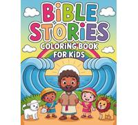 Bible Stories Coloring Book for Kids: Stories of the Bible Made Simple, Inspiring Bible Verses Coloring Pages, and Fun Activities for Boys and Girls, Ages 4-10