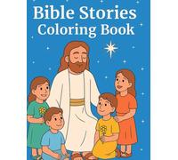 Bible Stories Coloring Book: Inspiring Scenes from the Old and New Testament for Kids - A Christian Coloring Journey of Faith, Love, and Hope