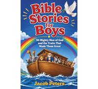 Bible Stories For Boys: 30 Mighty Men Of God And The Traits That Made Them Great