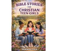 Bible Stories for Christian Teen Girls: Daily Scripture-Based Encouragement Supporting Growth, Confidence, and Purposeful Living
