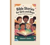 BIBLE STORIES FOR GIRLS AND BOYS: Stories To Inspire Young Hearts