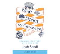 Bible Stories For Grown-Ups Leader Guide