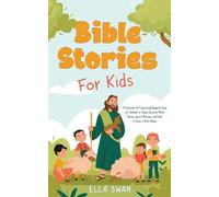 Bible Stories For Kids: A Collection Of Captivating Religious Tales for Children to Teach Christian Moral Values, Jesus's Miracles, and Faith to Grow in God's Name.