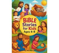 Bible stories for kids ages 4 to 8: Teach Kids God’s Word with 20 Easy Bible Stories That Build Faith, Character, and a Love for Jesus