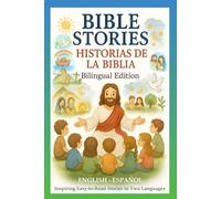 BIBLE STORIES FOR KIDS - HISTORIAS DE LA BIBLIA PARA NIÑOS: Bilingual English Spanish. Timeless easy-to-read short tales for children and beginners. Bilingüe Inglés - Español