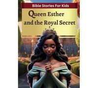 Bible Stories For Kids: Queen Esther And The Royal Secret