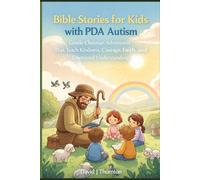 Bible Stories for Kids with PDA Autism: Gentle Christian Adventures That Teach Kindness Courage Faith and Emotional Understanding