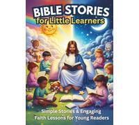 Bible stories for little learners: Simple Stories & Engaging Faith Lessons for Young Readers