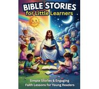 Bible stories for little learners: Simple Stories & Engaging Faith Lessons for Young Readers