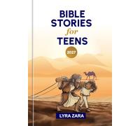 BIBLE STORIES FOR TEENS 2027: 52 Weeks to Deepen Biblical Knowledge, Discover God's Word, Apply Inspiring Life Lessons and Practical Faith to Everyday Living.