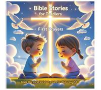 Bible Stories for Toddlers - First Prayers: Simple Bible stories and short prayers for children ages 1-3 | Teach little hearts about faith, kindness, and God’s love