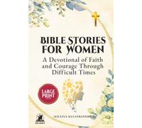 BIBLE STORIES FOR WOMEN: A Devotional of Faith and Courage Through Difficult Times