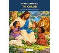 Bible Stories to Color: 25 Scenes from Creation to the Good News